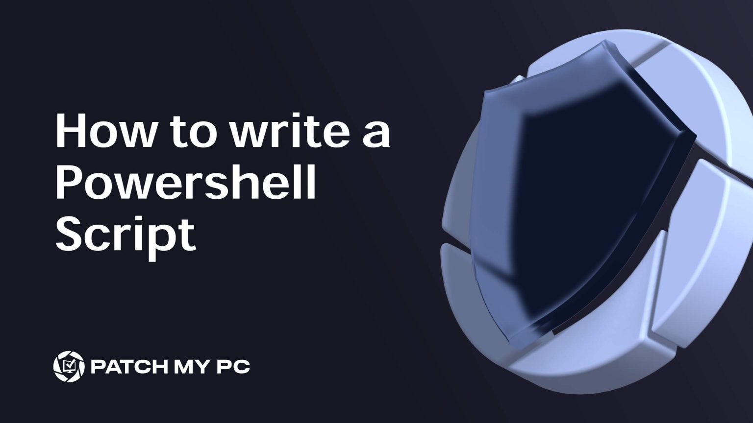 How to write a PowerShell script - Patch My PC
