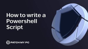How to write a PowerShell script - Patch My PC