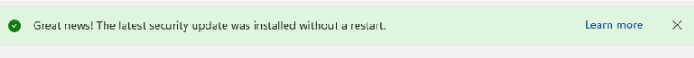 The Green bar tells us that there is great news! The latest security update was installed without a restart
