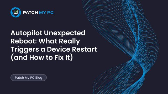 Autopilot Unexpected Reboot What Really Triggers a Device Restart