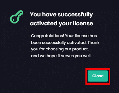 "You have successfully activated your license" dialog box on which you can click "Close"