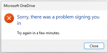Sorry, There was a problem signing you in. Please Try again in a few minutes. OneDrive Error 