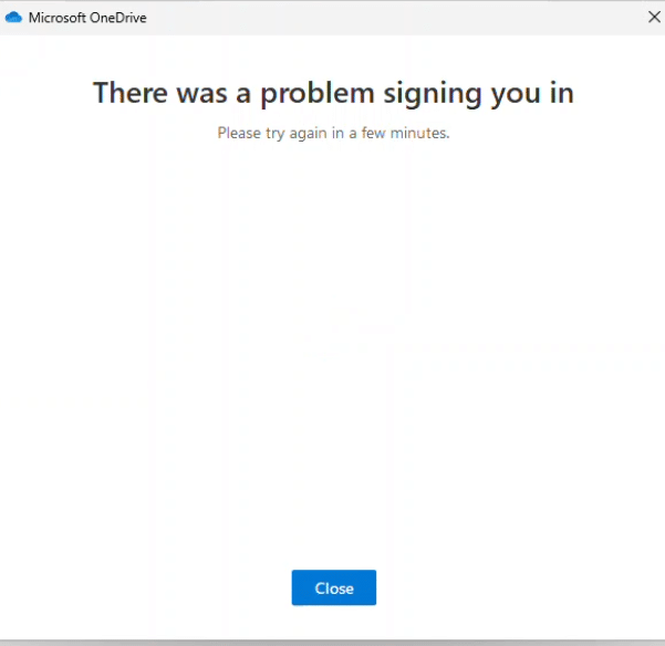 Sorry, There was a problem signing you in. Please Try again in a few minutes. OneDrive Error 