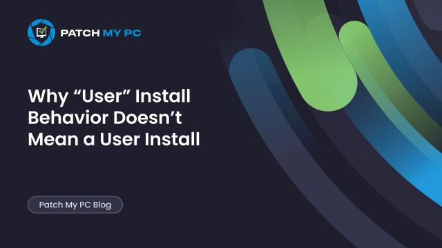 Why “User” Install Behavior Doesn’t Mean a User Install