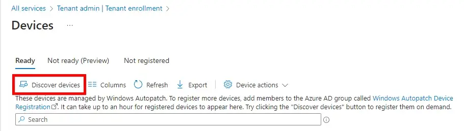 Manually discover devices that were just recently added to the Windows Autopatch Device Registration Group.
