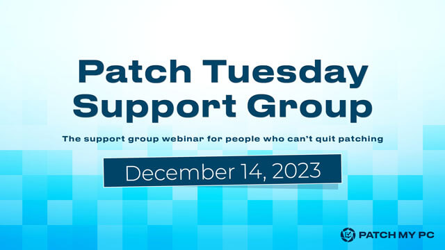 Patch Tuesday Support Group Webinar December 2023