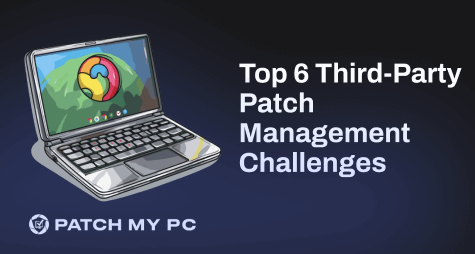 Top 6 Third-Party Patch Management Challenges (And How to Overcome Them)