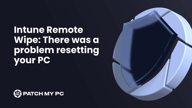 Intune Remote Wipe: There was a problem resetting your PC