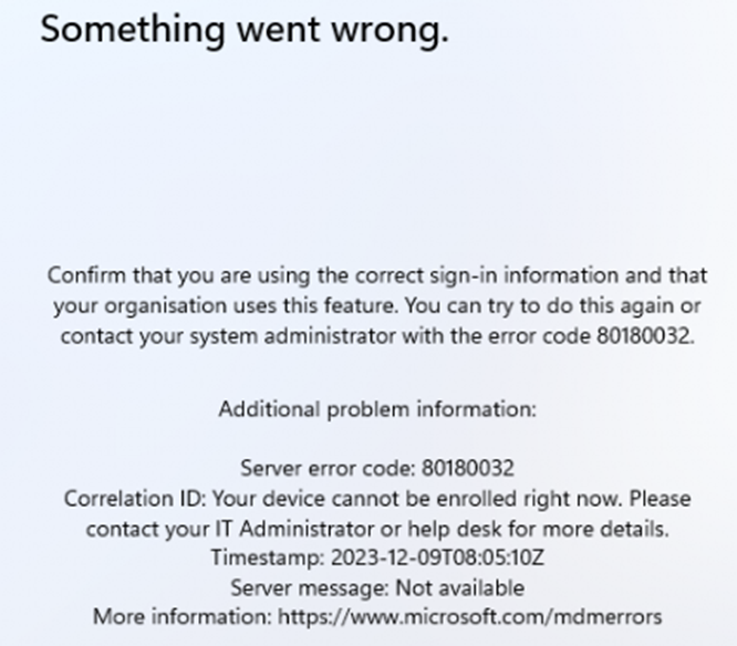 Something is wrong : Server error code 80190032. Device cannot be enrolled right now