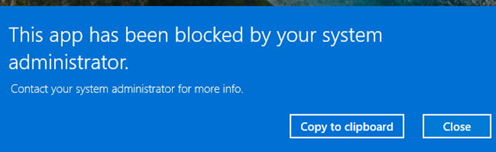 If a user right-clicks on an app and wants to run it as administrator, it would show the error message that this app has been blocked by your system administrator