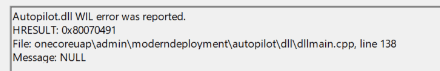 Autopilot.dll WIL error was reported file onecoreuap admin moderndeployment autopilot dll dllmain.cpp line 128.