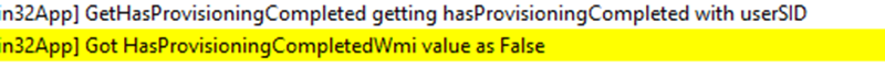 The Appworkload Intune Log would mention if the hasprovisioningcompletedwmi value as false or true