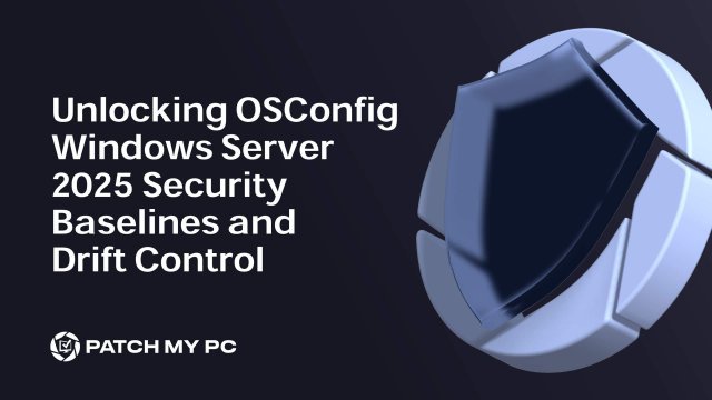 Unlocking OSConfig Windows Server 2025 Security Baselines and Drift Control