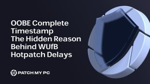 OOBE Complete Timestamp The Hidden Reason Behind WUfB Hotpatch Delays