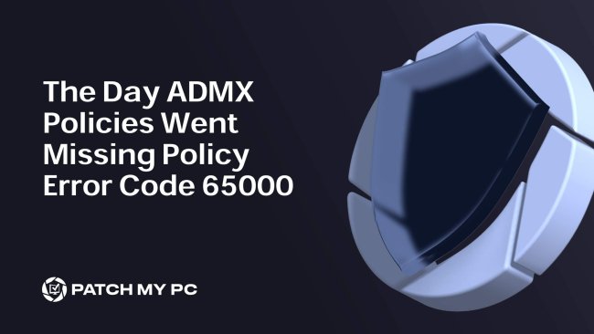 The Day ADMX Policies Went Missing Policy Error 65000